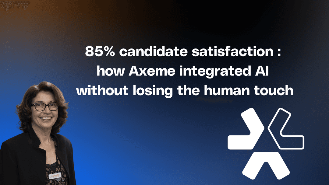 85% candidate satisfaction: how Axeme integrated AI without losing the human touch